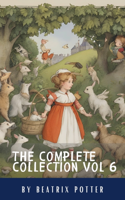 Complete Beatrix Potter Collection vol 6 : Tales & Original Illustrations