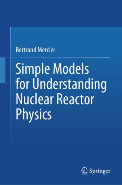 Simple Models for Understanding Nuclear Reactor Physics