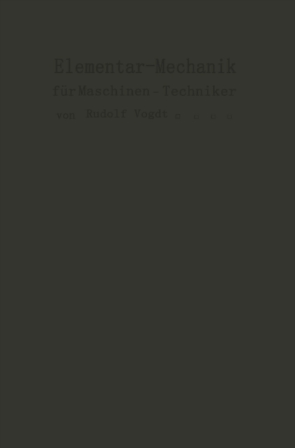 Elementar-Mechanik für Maschinen-Techniker