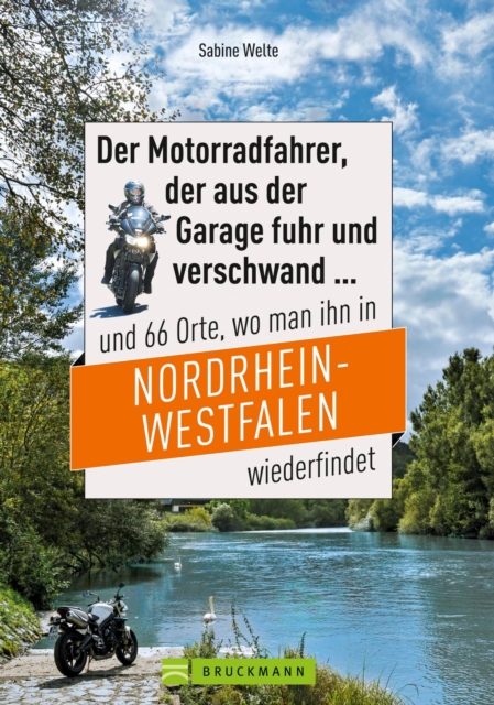 Motorradtouren NRW: Der Moppedfahrer, der aus der Garage fuhr und verschwand und 66 Orte, wo man ihn in NRW wiederfindet