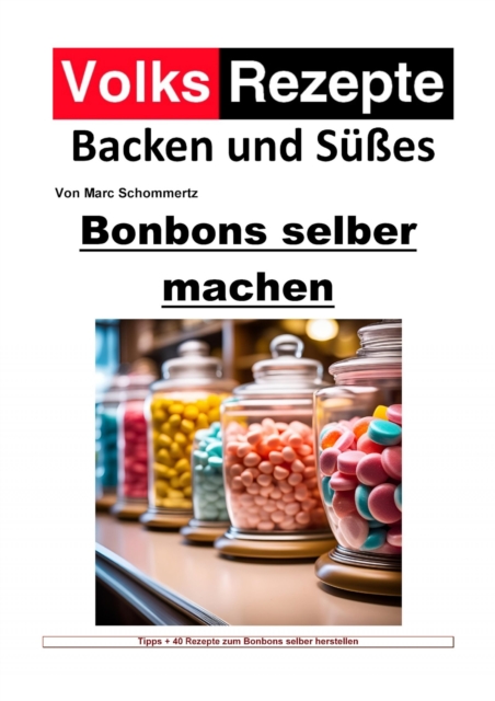 Volksrezepte Backen und Süßes - Bonbons selber machen