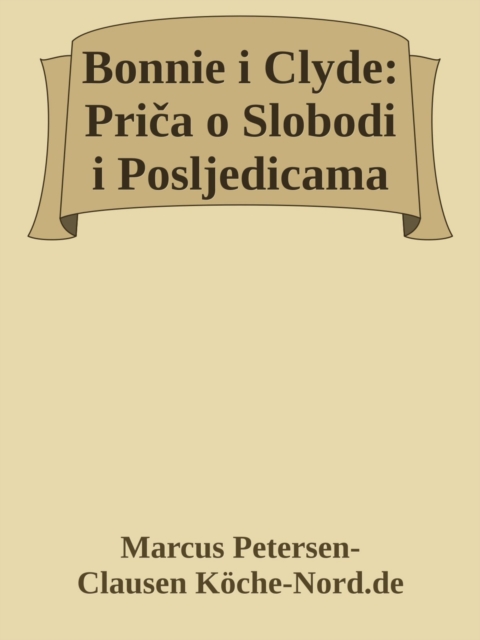 Bonnie i Clyde: Prica o Slobodi i Posljedicama