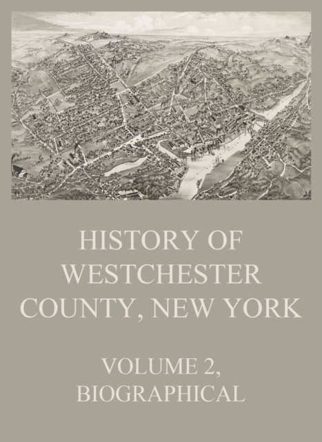 History of Westchester County, New York, Volume 2