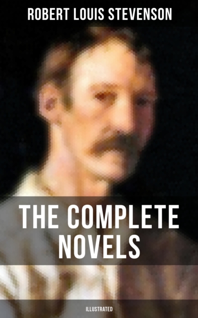 Complete Novels of Robert L. Stevenson (Illustrated)