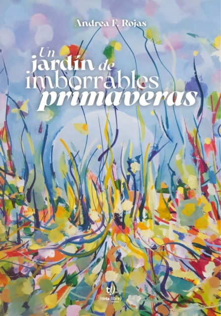 Un jardín de imborrables primaveras