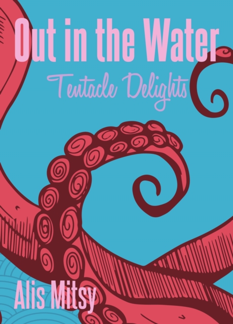 Out in the Water: Tentacle Delights