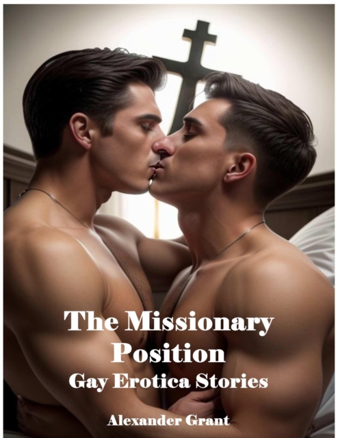 Missionary Position: Gay Erotica Stories