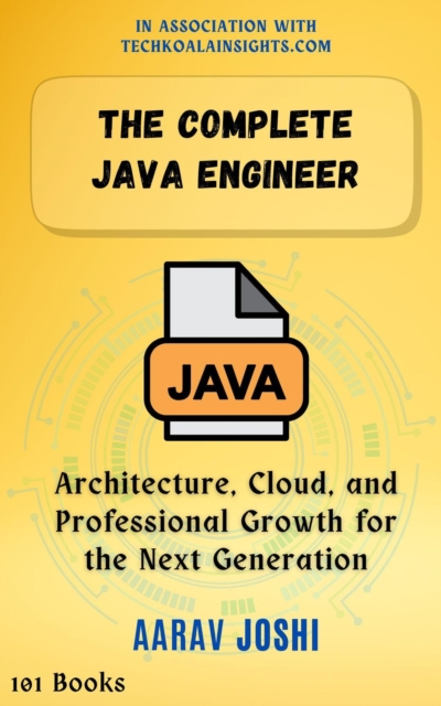 Complete Java Engineer: Architecture, Cloud, and Professional Growth for the Next Generation