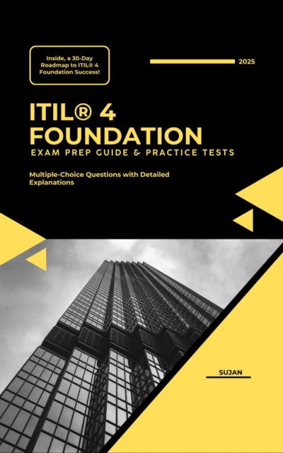 ITIL(R) 4 Foundation: Exam Prep Guide & Practice Tests