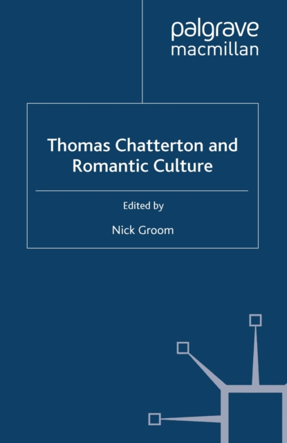 Thomas Chatterton and Romantic Culture