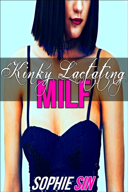 Kinky Lactating MILF