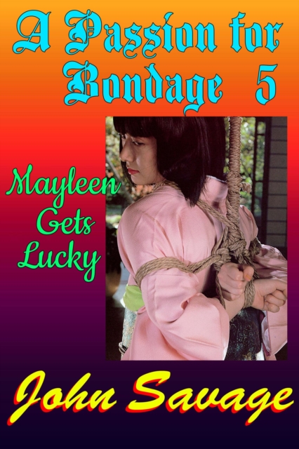 Passion for Bondage 5: Mayleen Gets Lucky
