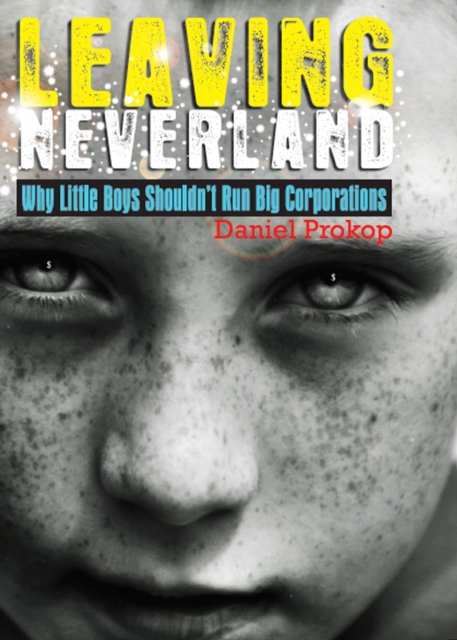 Leaving Neverland (Why Little Boys Shouldn't Run Big Corporations)