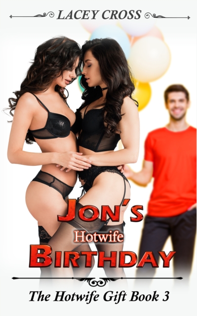 Jon's Hotwife Birthday: The Hotwife Gift #3