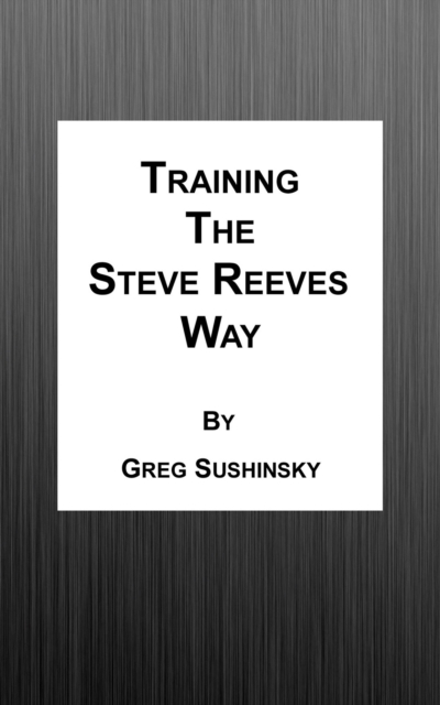 Training the Steve Reeves Way
