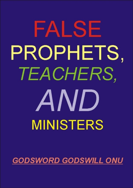 False Prophets, Teachers, and Ministers