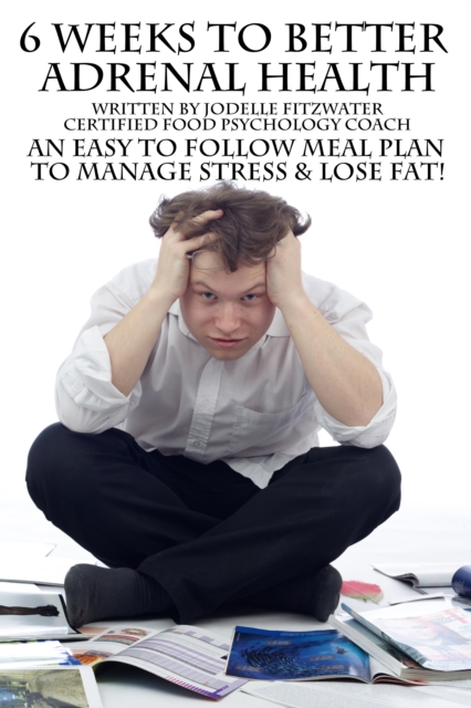 6 Weeks to Better Adrenal Health and Fat Loss