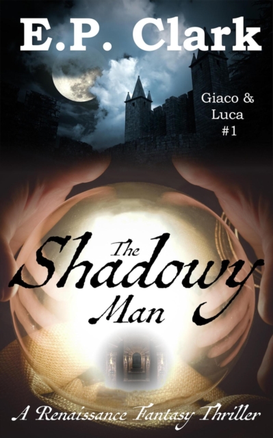 Shadowy Man: A Renaissance Fantasy Thriller