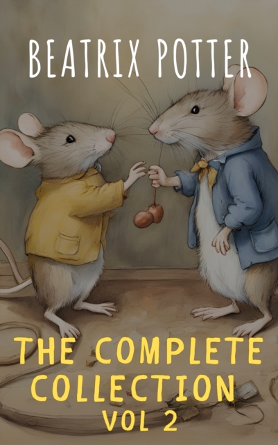 Complete Beatrix Potter Collection vol 2 : Tales & Original Illustrations