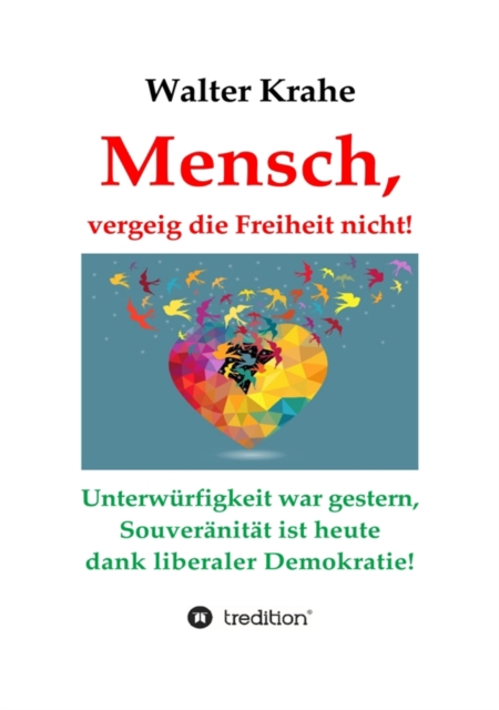 Mensch, vergeig die Freiheit nicht!