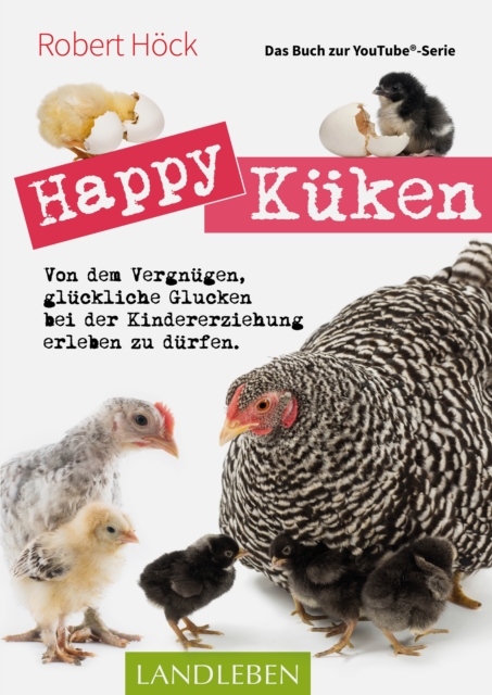 Happy Küken • Das Buch zur YouTube-Serie Happy Huhn