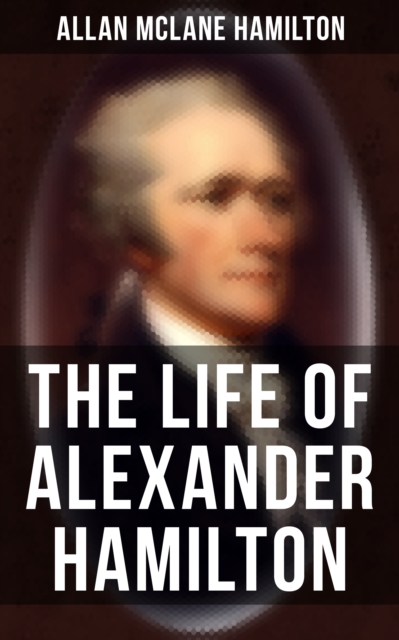 Life of Alexander Hamilton