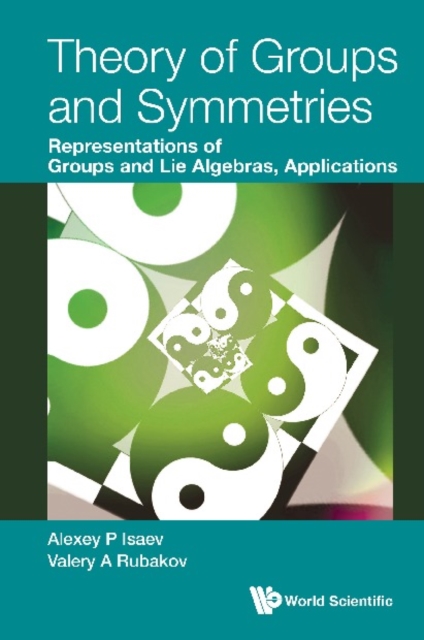 Theory Of Groups And Symmetries: Representations Of Groups And Lie Algebras, Applications