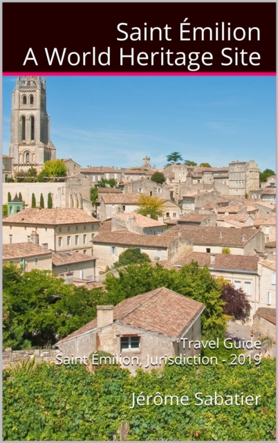 Saint-Emilion A World Heritage Site