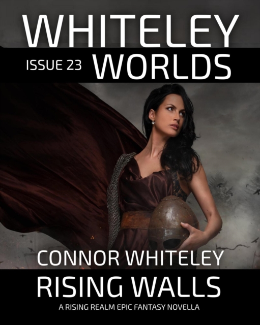 Whiteley Worlds Issue 23: Rising Walls A Rising Realm Epic Fantasy Novella