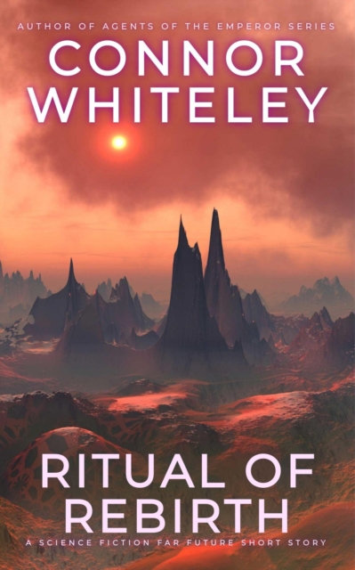 Ritual Of Rebirth: A Science Fiction Far Future Short Story
