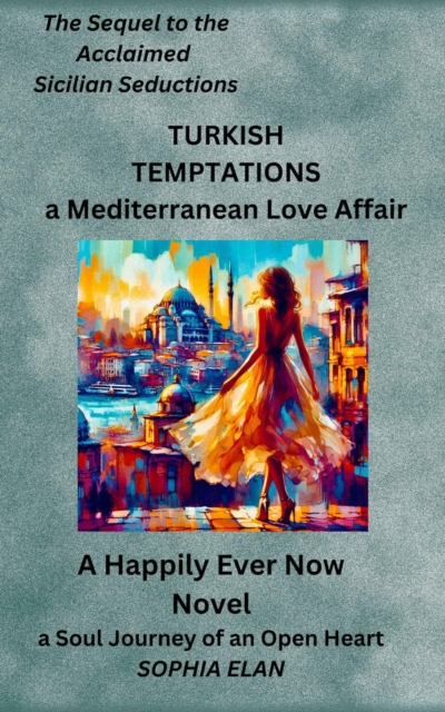 Turkish Temptations, A Soul Journey of an Open Heart