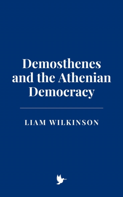 Demosthenes and the Athenian Democracy