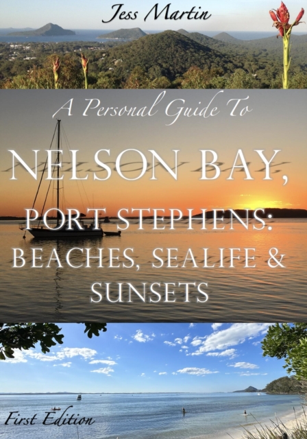 Personal Guide to Nelson Bay, Port Stephens: Beaches, Sealife and Sunsets