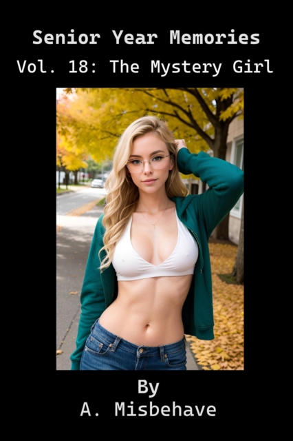 Senior Year Memories Vol. 18: The Mystery Girl