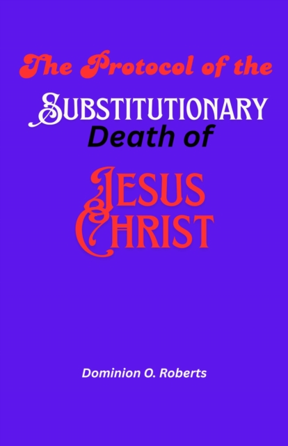 Protocol of the Substitutionary Death of Jesus Christ