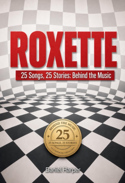 ROXETTE | 25 Songs, 25 Stories: Behind the Music