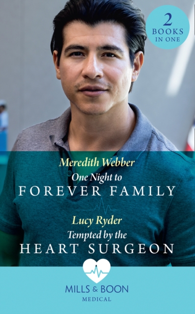 One Night To Forever Family / Tempted By The Heart Surgeon