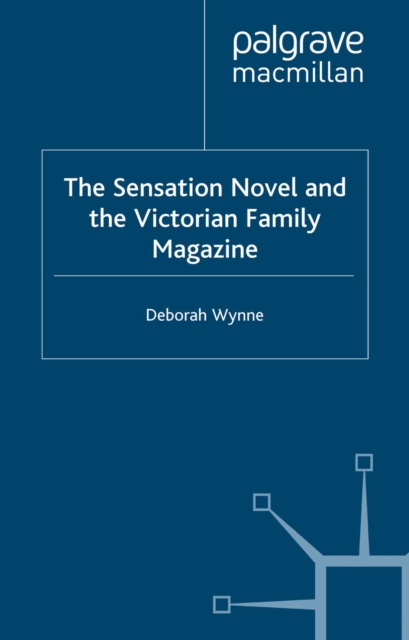 Sensation Novel and the Victorian Family Magazine