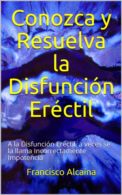 Conozca y Resuelva la Disfuncion Erectil