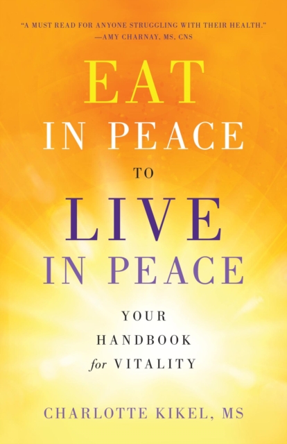 Eat in Peace to Live in Peace: Your Handbook for Vitality