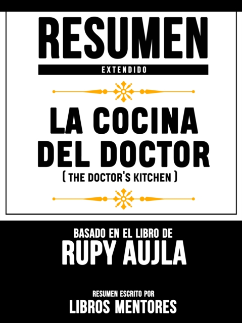 Resumen Extendido: La Cocina Del Doctor (The Doctor's Kitchen) - Basado En El Libro De Rupy Aujla