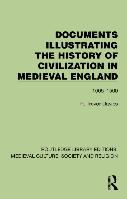 Documents Illustrating the History of Civilization in Medieval England