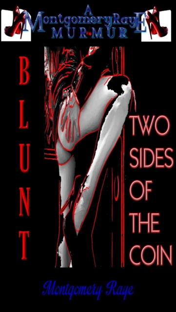 Blunt: Two Sides Of The Coin (A Montgomery Raye Murmur)