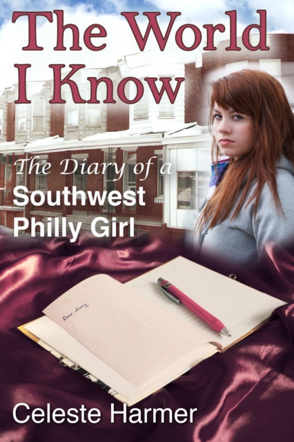 World I Know: The Diary of a Southwest Philly Girl