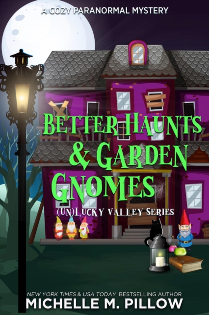 Better Haunts and Garden Gnomes: A Cozy Paranormal Mystery