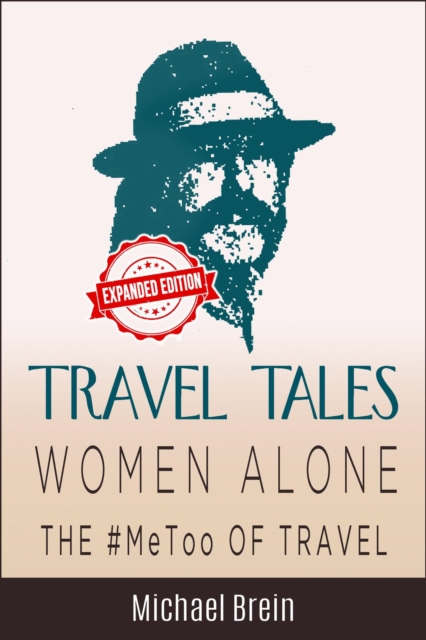 Travel Tales: Women Alone - The #MeToo of Travel!