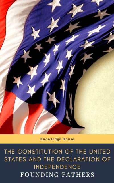 Constitution of the United States and The Declaration of Independence  (Annotated)