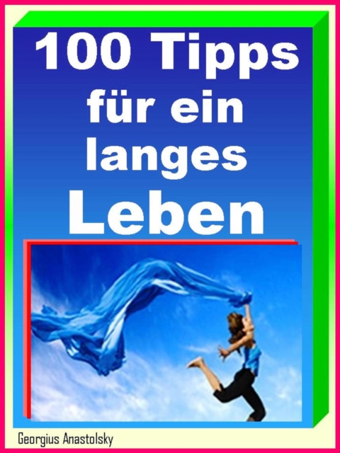 100 Tipps für ein langes Leben