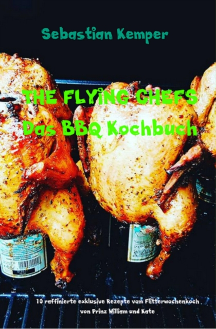 THE FLYING CHEFS Das BBQ Kochbuch