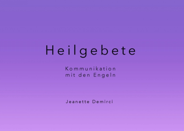Heilgebete - Kommunikation mit den Engeln